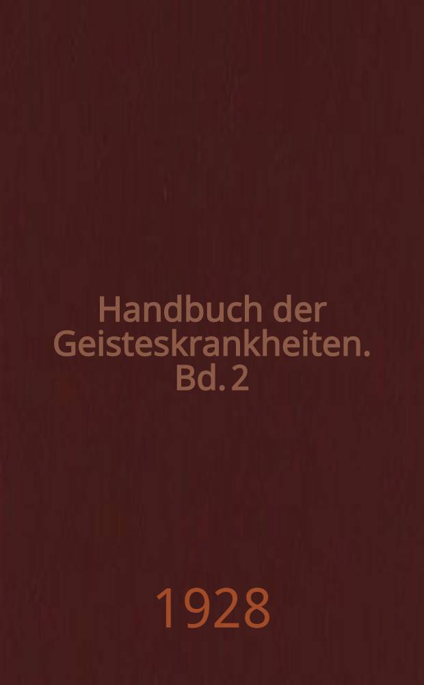 Handbuch der Geisteskrankheiten. Bd. 2 : Allgemeiner Teil
