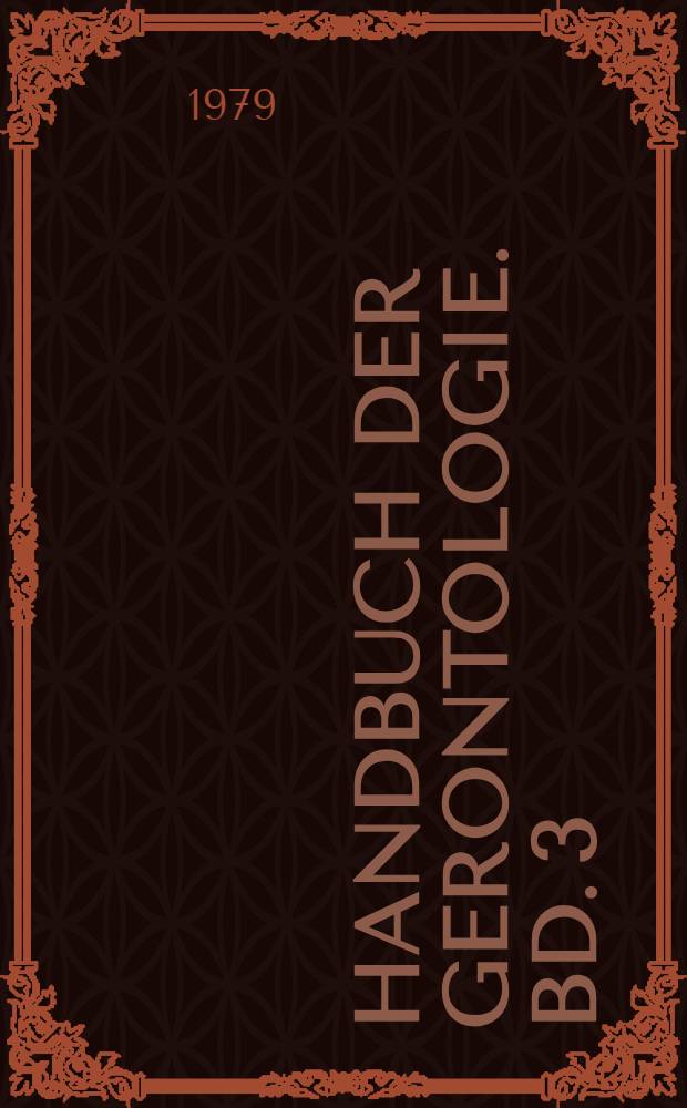 Handbuch der Gerontologie. Bd. 3 : Spezielle Gerontologie