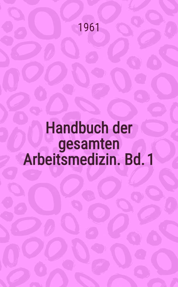 Handbuch der gesamten Arbeitsmedizin. Bd. 1 : Arbeitsphysiologie