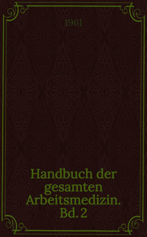Handbuch der gesamten Arbeitsmedizin. Bd. 2 : Berufskrankheiten