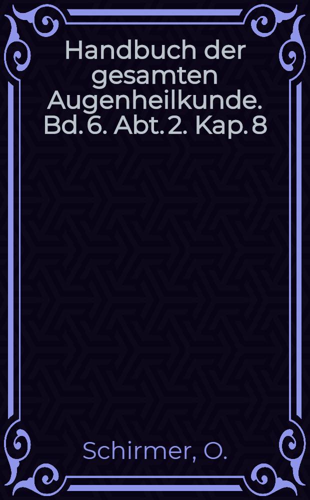 Handbuch der gesamten Augenheilkunde. Bd. 6. [Abt. 2]. Kap. 8 : Sympathische Augenerkrankung