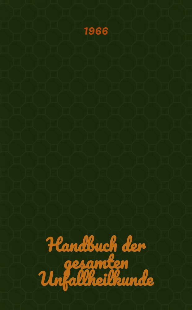 Handbuch der gesamten Unfallheilkunde : 3 Bände. Bd. 2