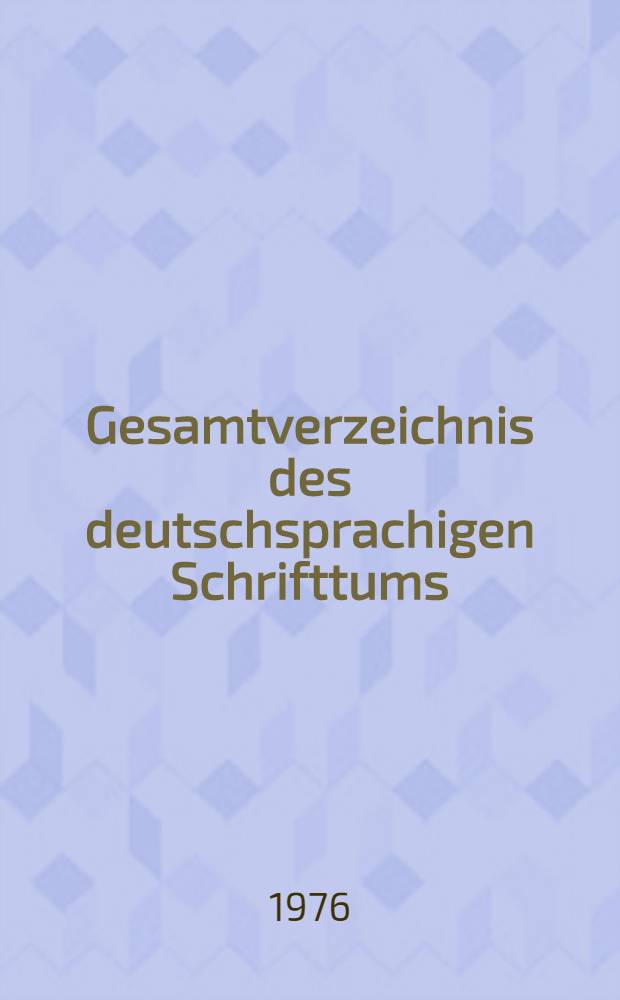 Gesamtverzeichnis des deutschsprachigen Schrifttums (GV) 1911-1965. 4 : Anl - Arb.