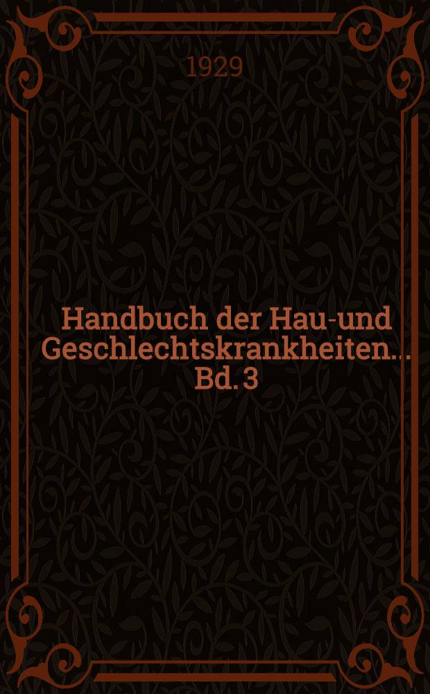 Handbuch der Haut- und Geschlechtskrankheiten ... Bd. 3 : Vererbung. Innere Sekretion. Stoffwechsel