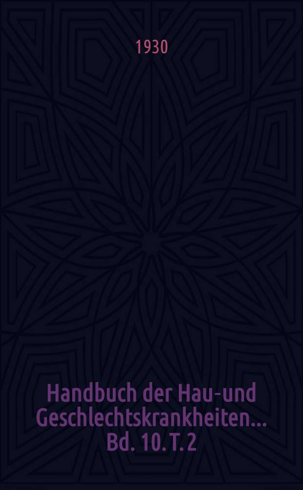 Handbuch der Haut- und Geschlechtskrankheiten ... Bd. 10. T. 2 : Die Lepra. Lepra in Literatur und Kunst