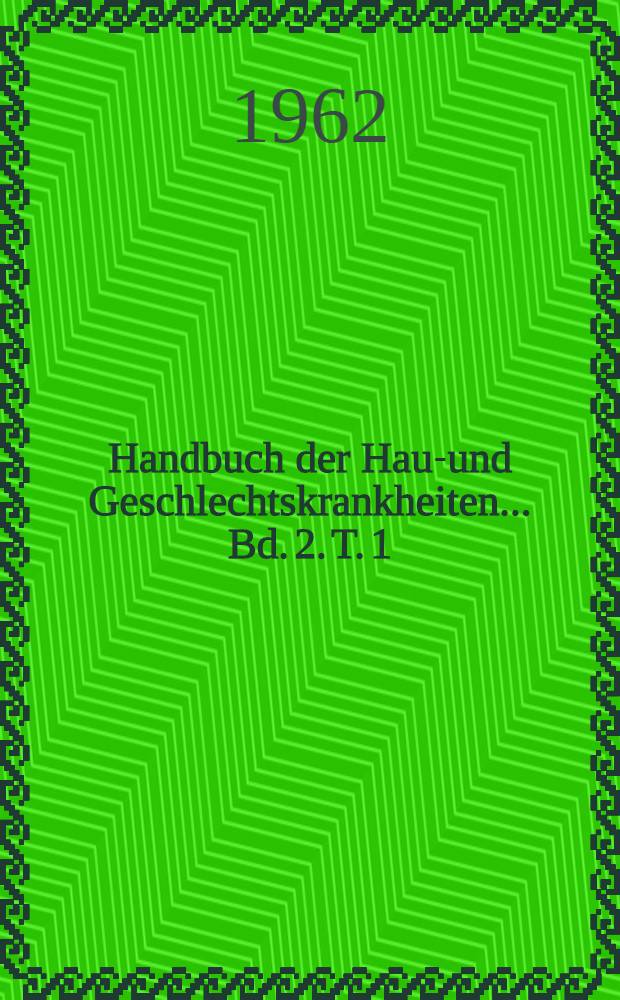 Handbuch der Haut- und Geschlechtskrankheiten ... Bd. 2. T. 1 : Entzündliche Dermatosen