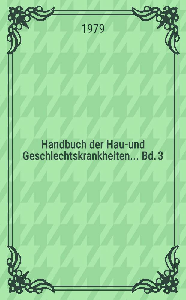 Handbuch der Haut- und Geschlechtskrankheiten ... Bd. 3 : Nicht entzündliche Dermatosen