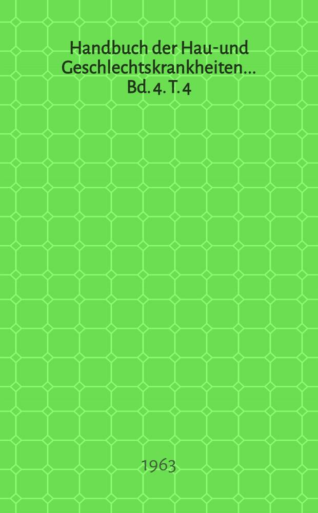 Handbuch der Haut- und Geschlechtskrankheiten ... Bd. 4. T. 4 : Die Pilzkrankheiten der Haut durch Hefen, Schimmel, Aktinomyceten und verwandte Erreger