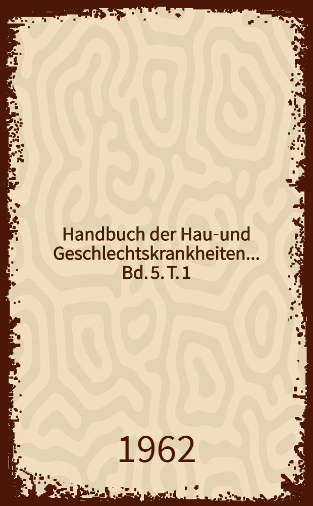 Handbuch der Haut- und Geschlechtskrankheiten ... Bd. 5. T. 1 : Therapie der Haut- und Geschlechtskrankheiten