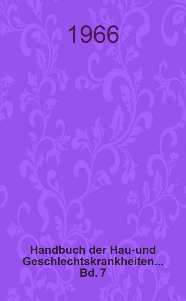 Handbuch der Haut- und Geschlechtskrankheiten ... Bd. 7 : Vererbung von Hautkrankheiten