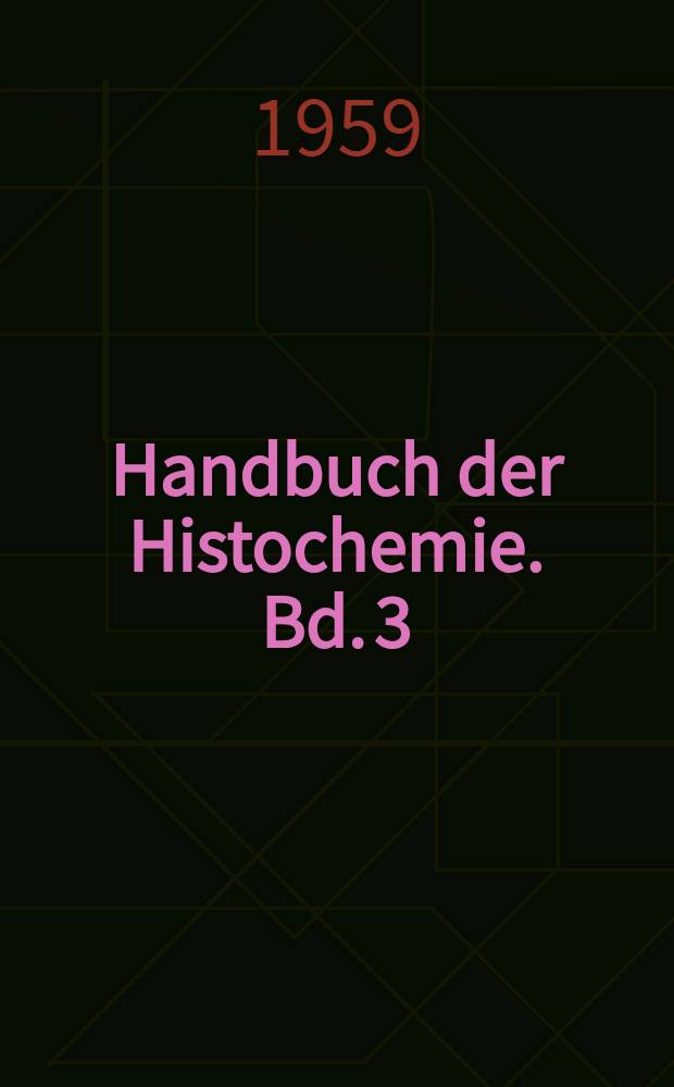 Handbuch der Histochemie. Bd. 3 : Nucleoproteide