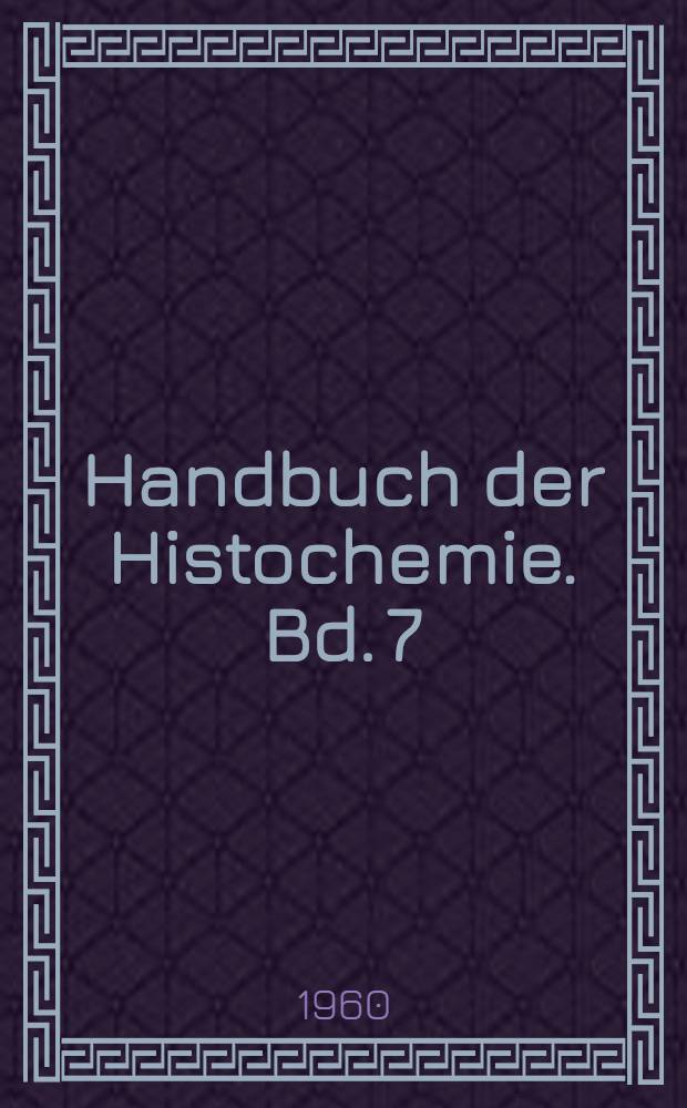 Handbuch der Histochemie. Bd. 7 : Enzyme