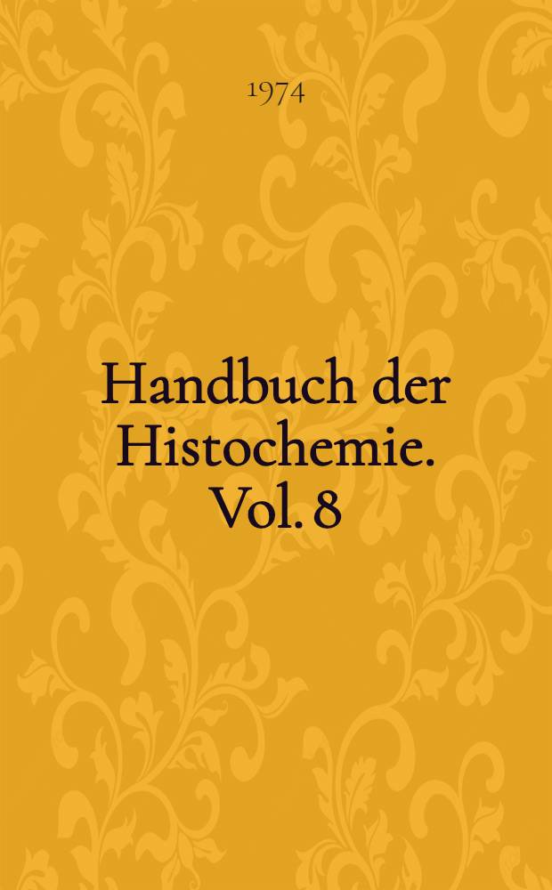 Handbuch der Histochemie. Vol. 8 : Supplements