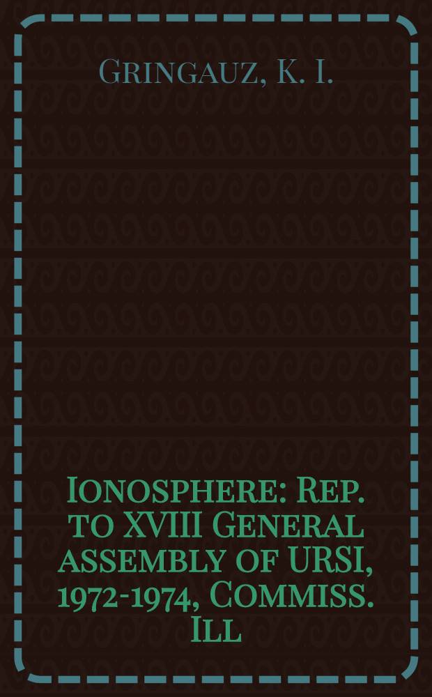 Ionosphere : Rep. to XVIII General assembly of URSI, 1972-1974, Commiss. Ill
