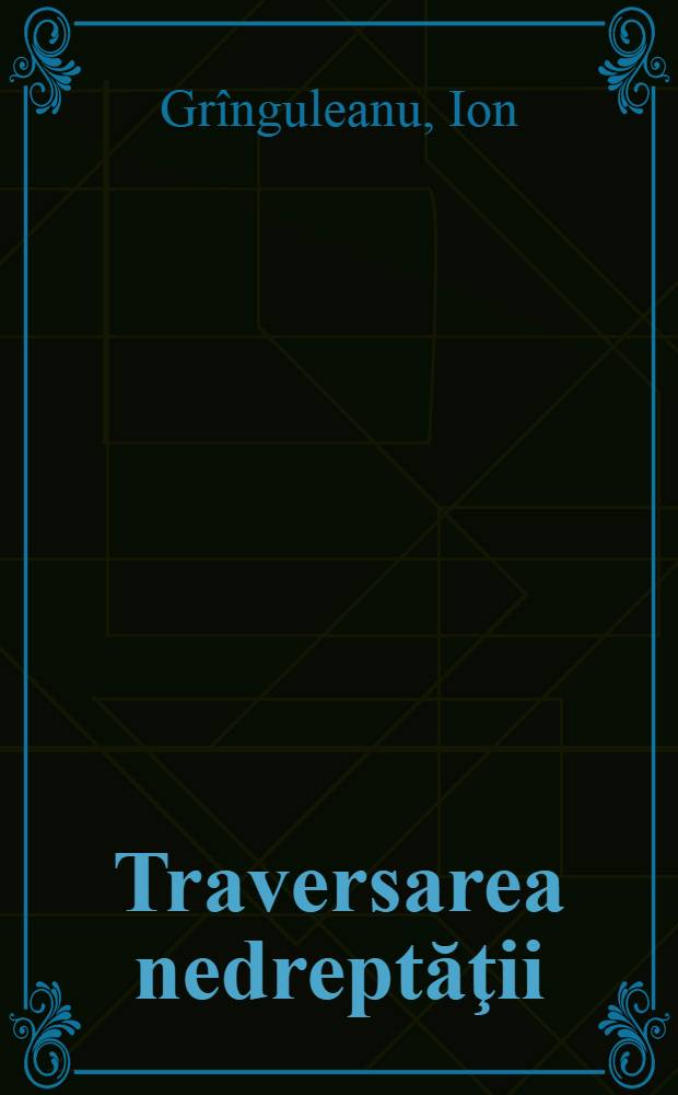 Traversarea nedreptăţii : Elegii şi imnuri