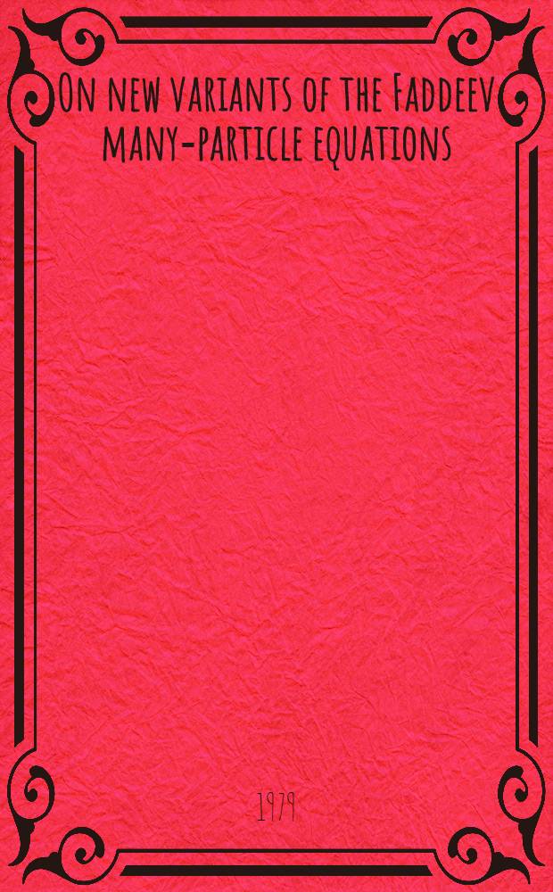 On new variants of the Faddeev many-particle equations