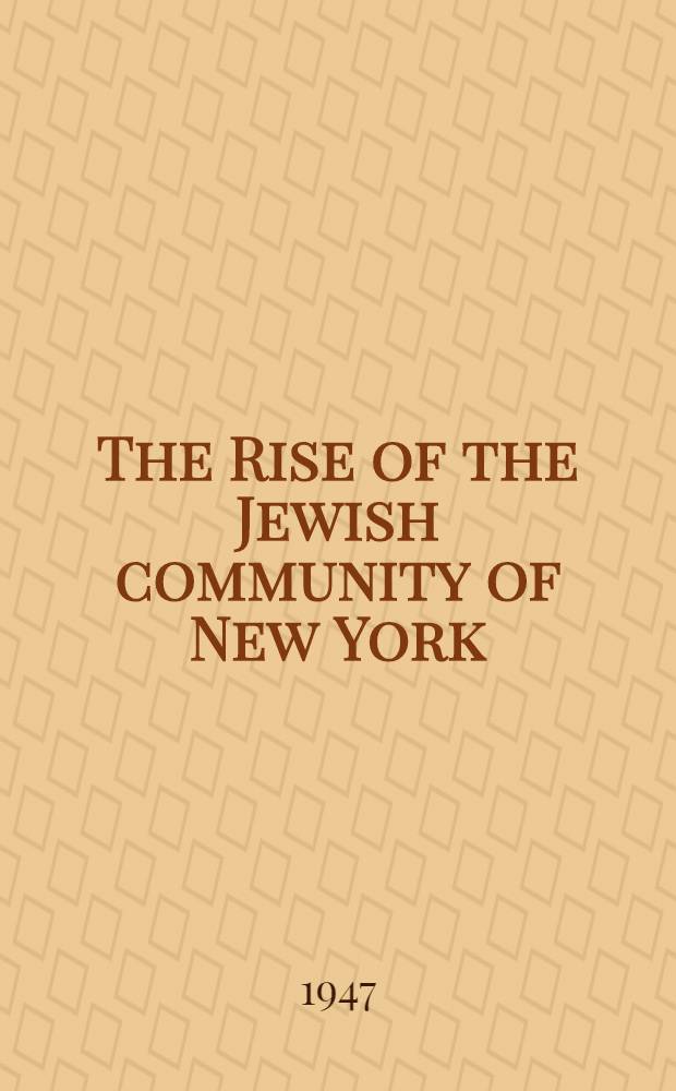 The Rise of the Jewish community of New York : 1654-1860