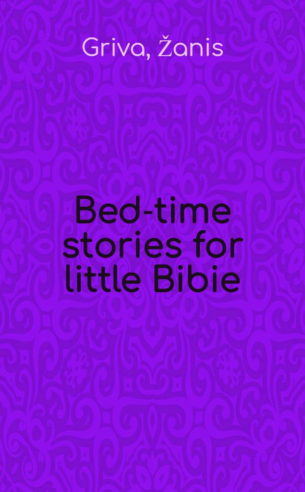 Bed-time stories for little Bibie : For tiny tots