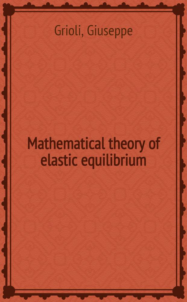 Mathematical theory of elastic equilibrium : (Recent results)