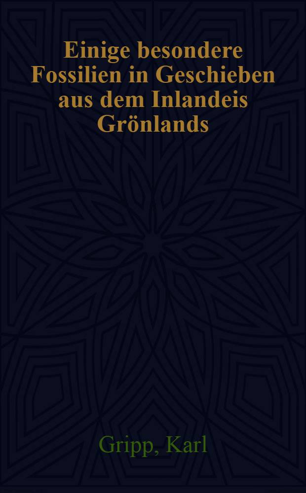 Einige besondere Fossilien in Geschieben aus dem Inlandeis Gr&ouml;nlands