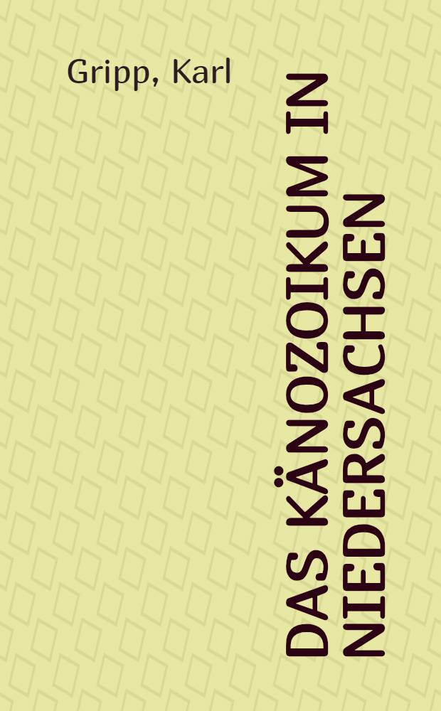 Das Känozoikum in Niedersachsen : (Tertiär, Diluvium, Alluvium und Moore)