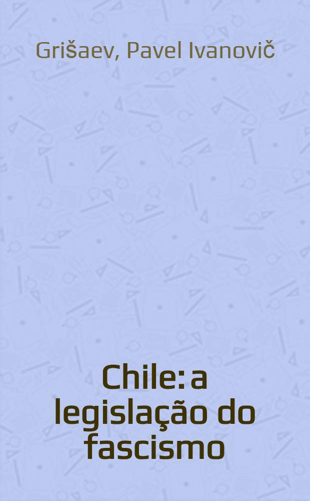 Chile: a legislação do fascismo