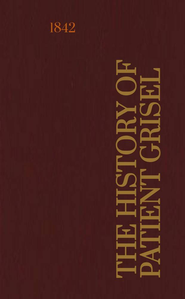 The History of patient Grisel : Two early tracts in black-letter : With an introd. and notes