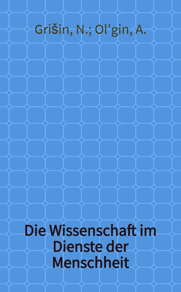 Die Wissenschaft im Dienste der Menschheit