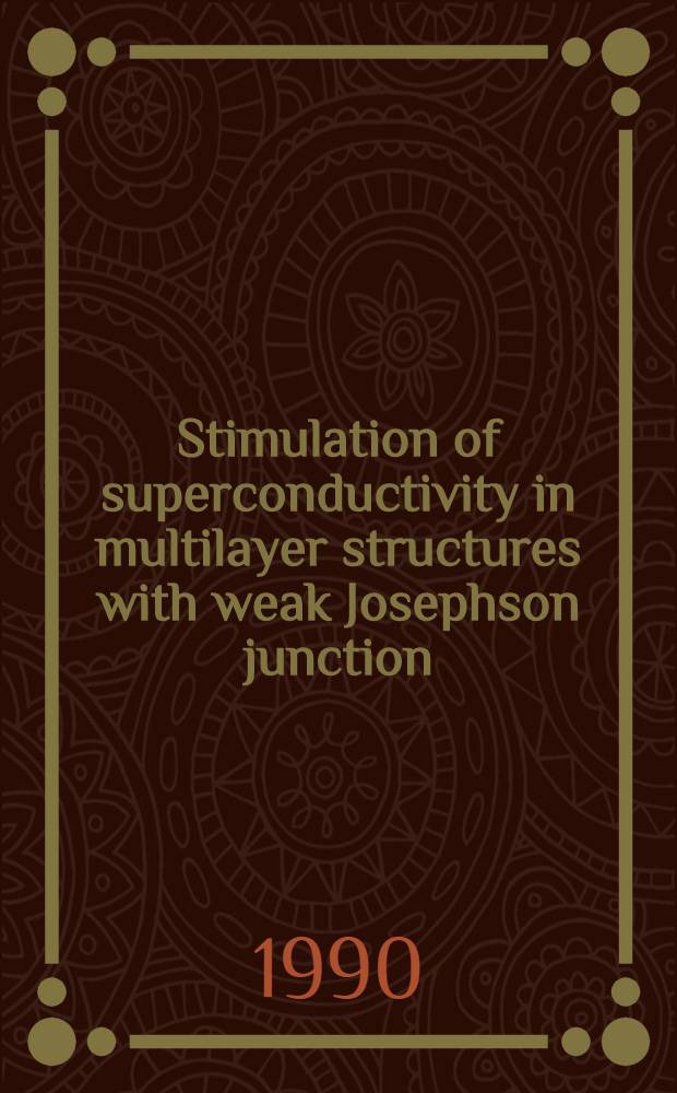 Stimulation of superconductivity in multilayer structures with weak Josephson junction
