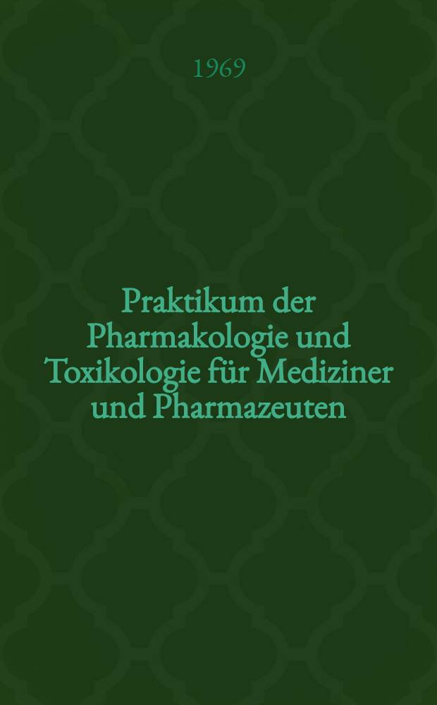 Praktikum der Pharmakologie und Toxikologie für Mediziner und Pharmazeuten