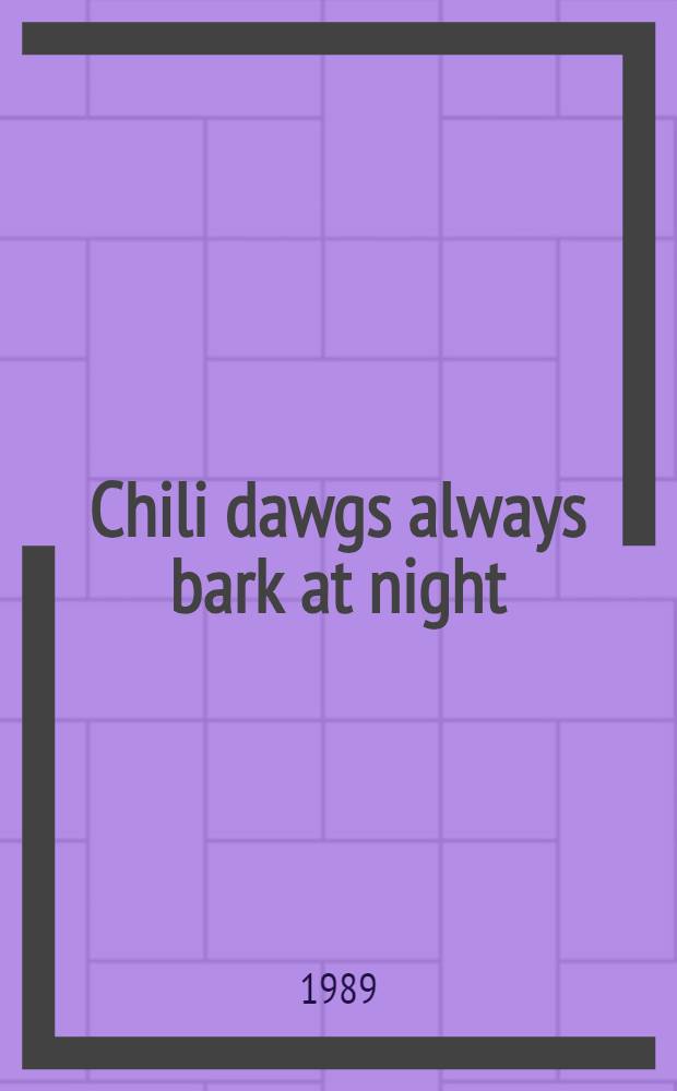 Chili dawgs always bark at night : Short stories