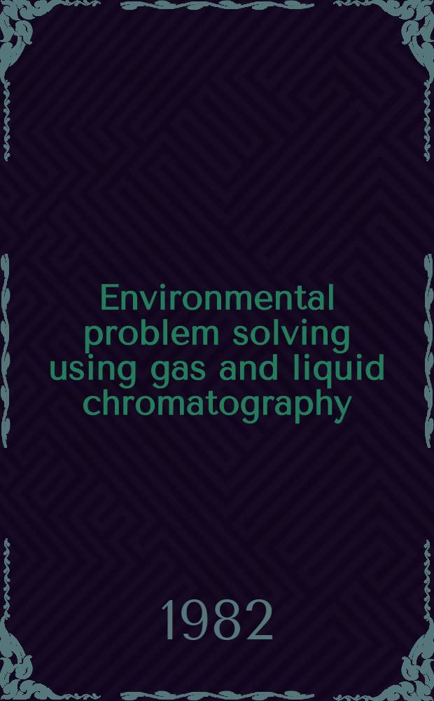 Environmental problem solving using gas and liquid chromatography