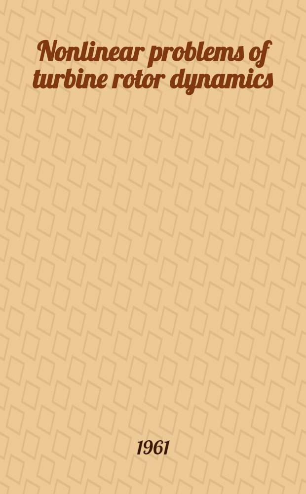 Nonlinear problems of turbine rotor dynamics