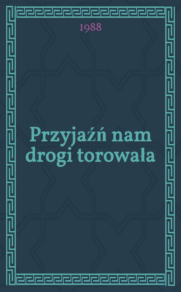 Przyjaźń nam drogi torowała