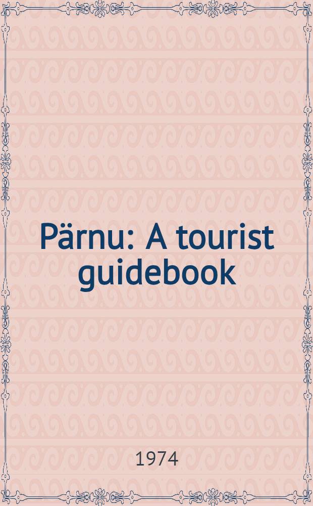 Pärnu : A tourist guidebook