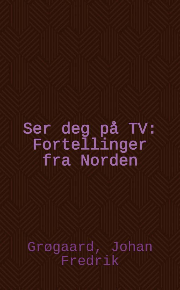 Ser deg på TV : Fortellinger fra Norden