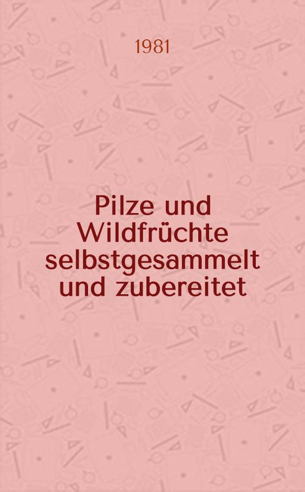 Pilze und Wildfrüchte selbstgesammelt und zubereitet