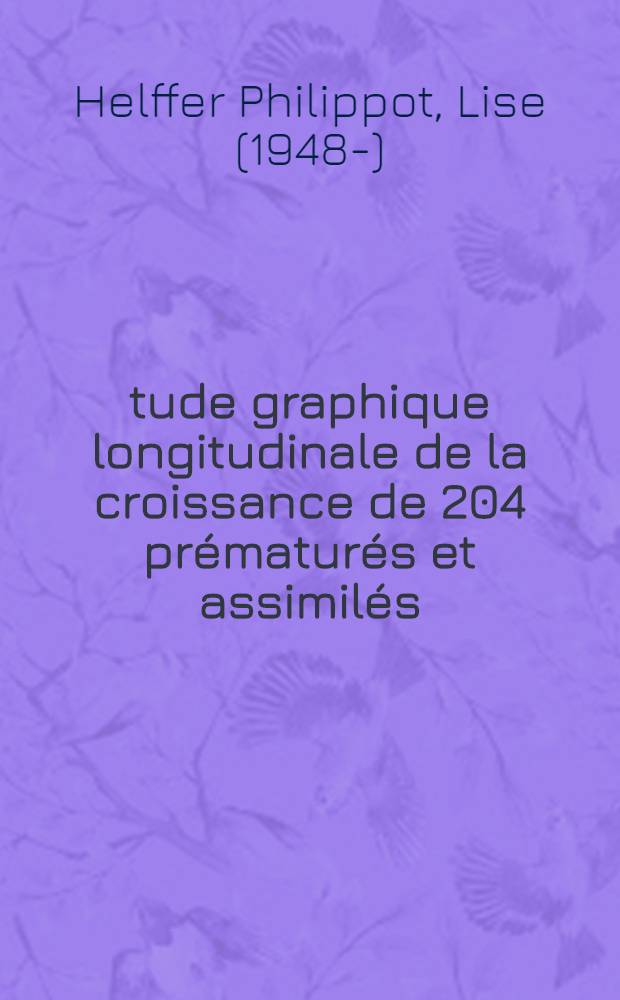 Étude graphique longitudinale de la croissance de 204 prématurés et assimilés : Préalable à une étude statistique : Thèse ..