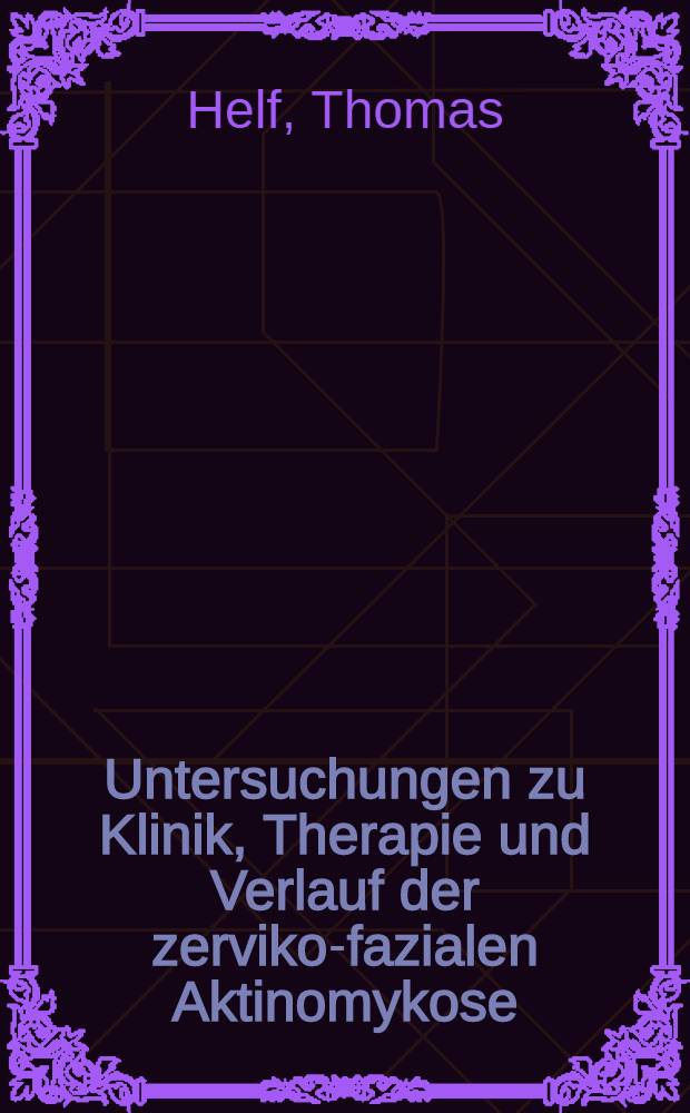 Untersuchungen zu Klinik, Therapie und Verlauf der zerviko-fazialen Aktinomykose : Dargestellt an Hand von Fällen aus der Abt. für Mund- u. Kiefer-Gesichtschirurgie der Universitätsklinik u. Poliklinik für Mund-, Zahn- u. Kieferkrankheiten Bonn : Inaug.-Diss