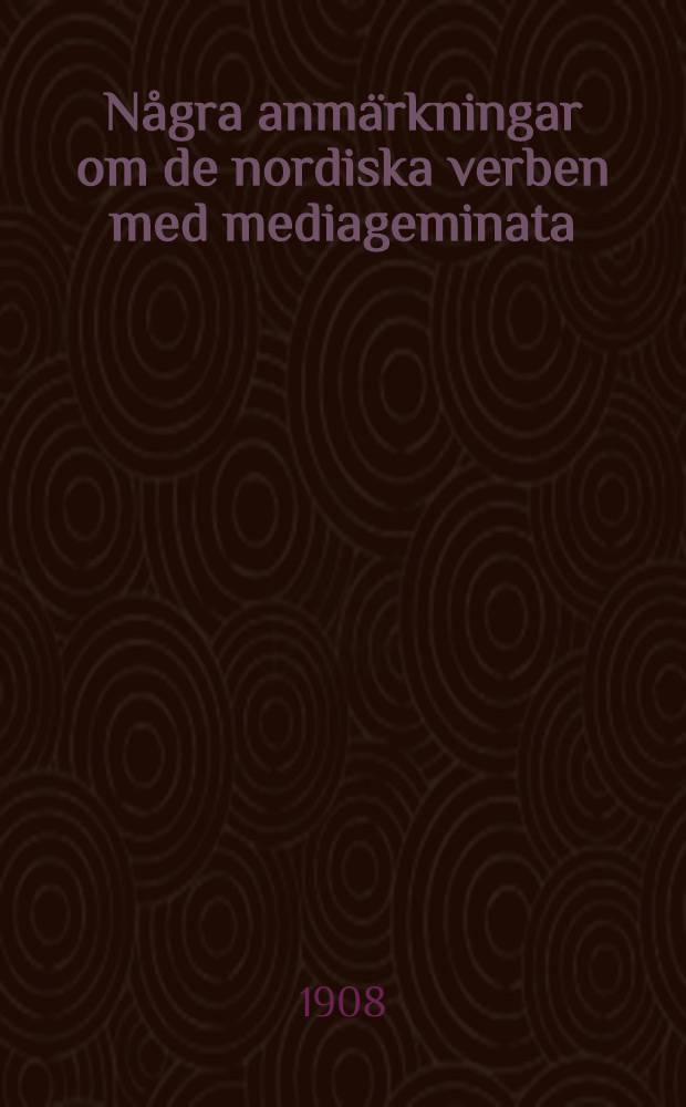 N&aring;gra anm&auml;rkningar om de nordiska verben med mediageminata