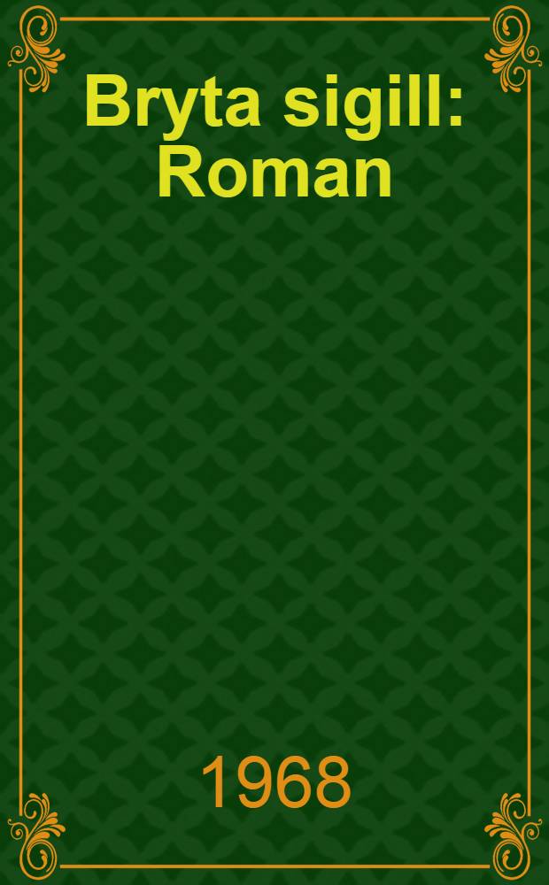 Bryta sigill : Roman