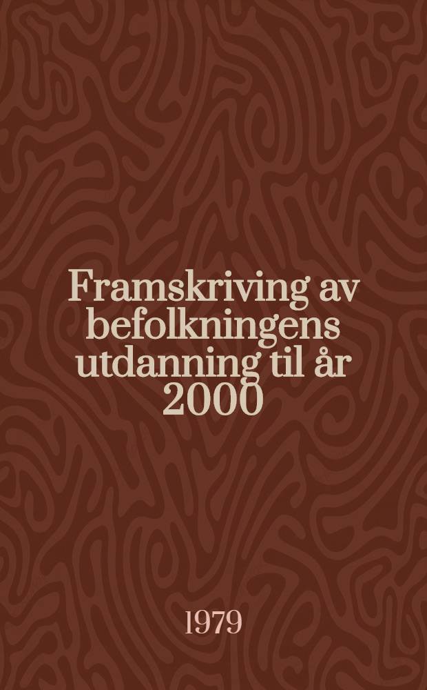 Framskriving av befolkningens utdanning til år 2000 = Projections of the educational characteristics of the population to the year 2000