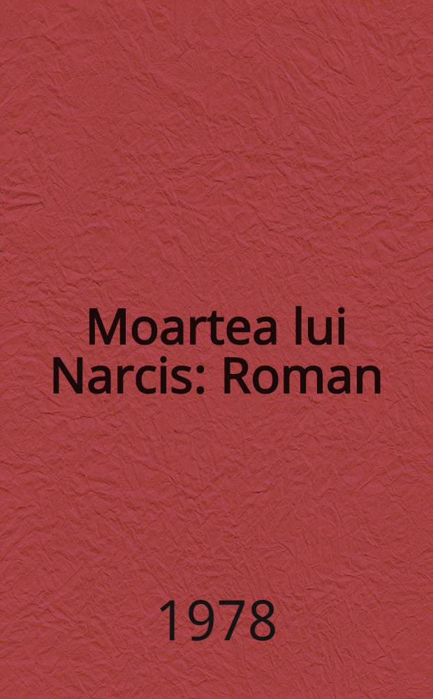 Moartea lui Narcis : Roman
