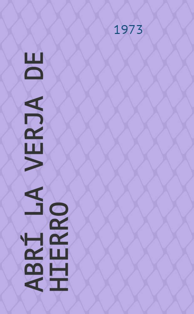 Abrí la verja de hierro : Poesía