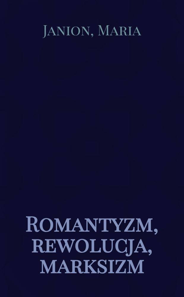 Romantyzm, rewolucja, marksizm : Colloquia gdańskie