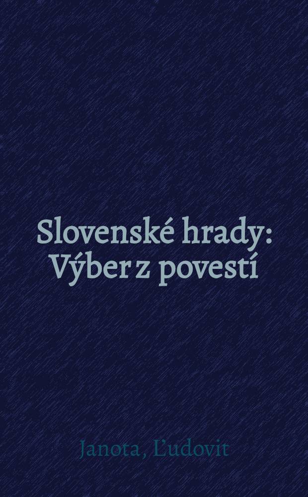 Slovensk&eacute; hrady : V&yacute;ber z povest&iacute;