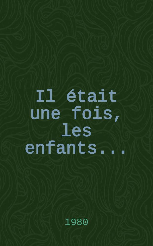 Il &eacute;tait une fois, les enfants ... : Po&egrave;mes