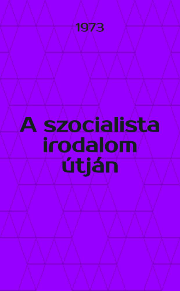 A szocialista irodalom &uacute;tj&aacute;n : Tanulm&aacute;nyok