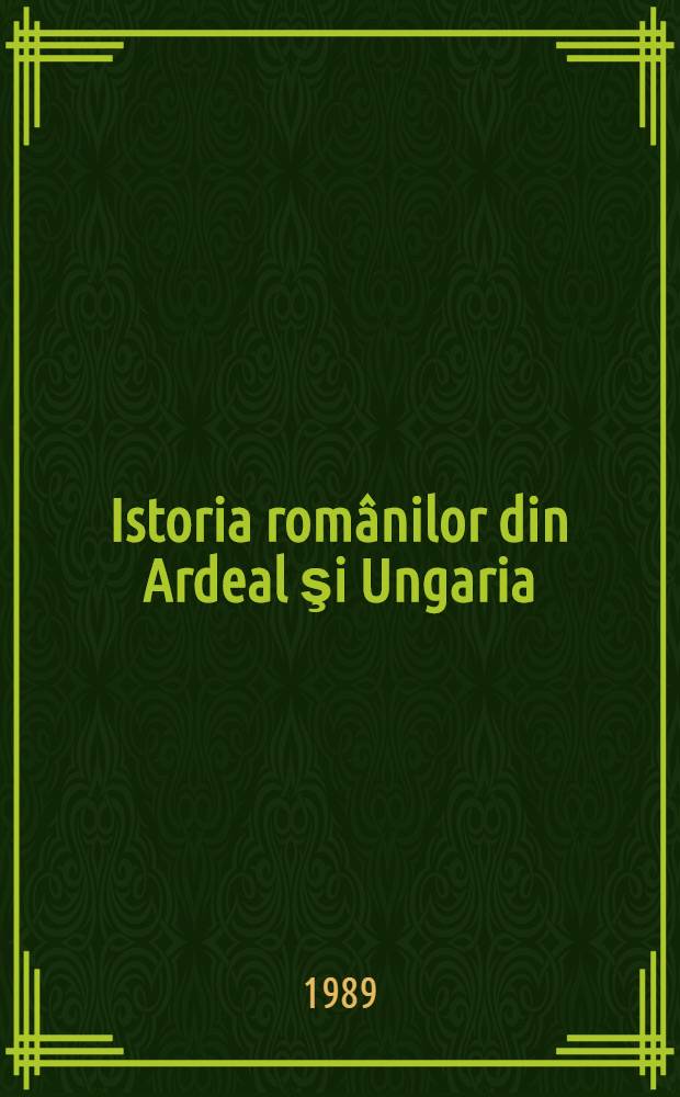 Istoria rom&acirc;nilor din Ardeal şi Ungaria