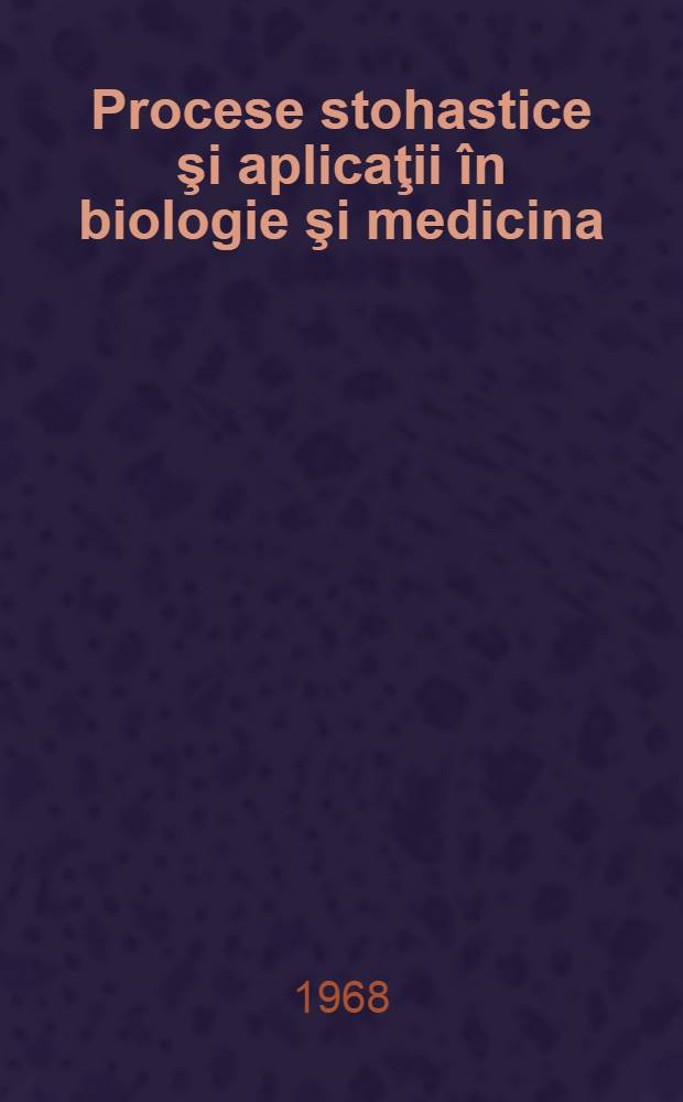 Procese stohastice şi aplicaţii în biologie şi medicina